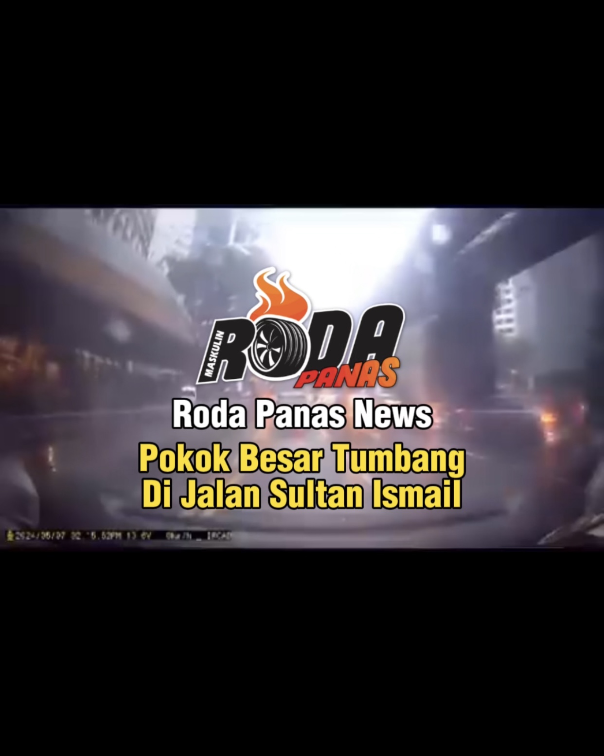 RODA PANAS NEWS: POKOK BESAR TUMBANG DI JALAN SULTAN ISMAIL