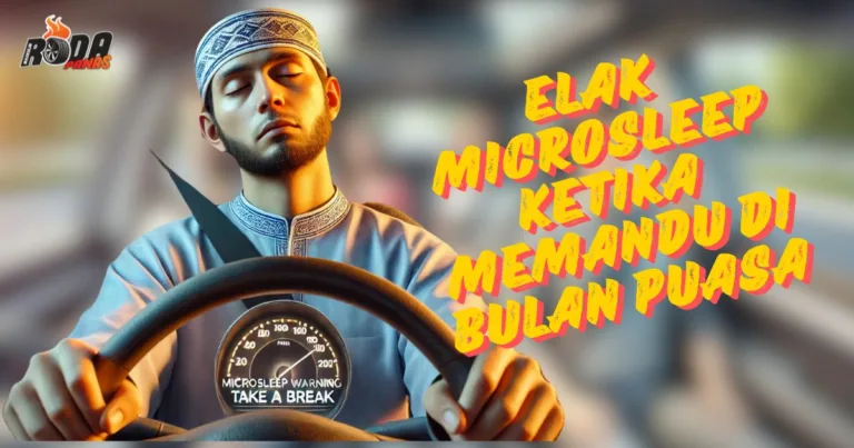 Elak Microsleep Ketika Memandu di Bulan Puasa
