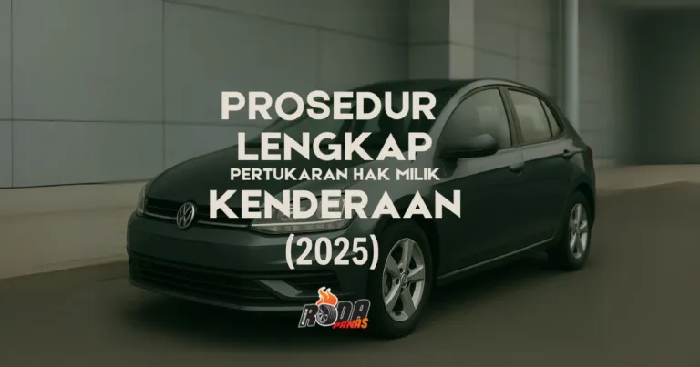 Prosedur Lengkap Pertukaran Hak Milik Kenderaan di Malaysia (2025)